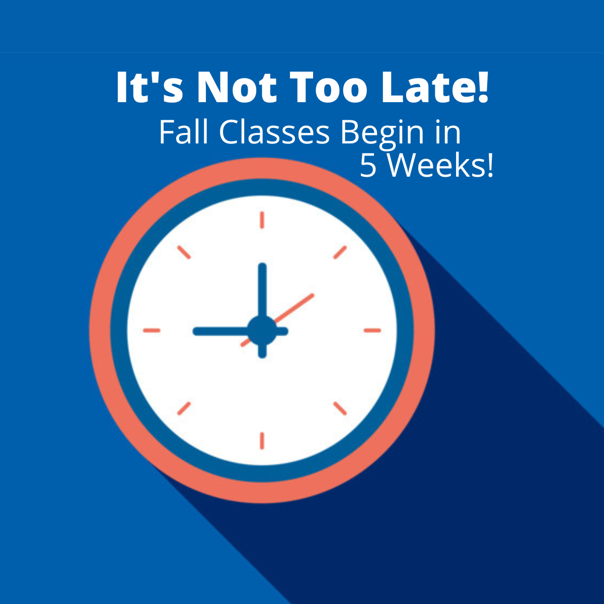 It's not too late to enroll for fall classes