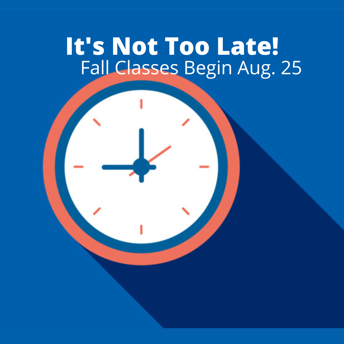 Graphic of a clock showing it's not too late to register for fall classes. 